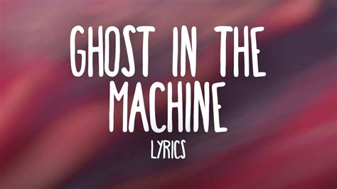 Ghost In The Machine Lyrics: Though I know that this is not real / I get lost inside this feel / Though I know that this is not real / I get lost inside this feel / There's a ghost in the machine ...